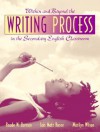 Within and Beyond the Writing Process in the Secondary English Classroom - Reade W. Dornan, Lois Matz Rosen, Marilyn J. Wilson