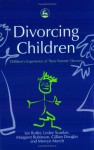 Divorcing Children: Children's Experience Of Their Parents' Divorce - Ian Butler