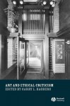 Art and Ethical Criticism (New Directions in Aesthetics) - Garry L. Hagberg