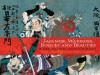 Japanese Warriors, Rogues and Beauties: Woodblocks from Adventure Stories - Kendall H. Brown