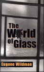 The World of Glass - Eugene Wildman