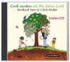 Groß werden mit Dir, lieber Gott!: CD - Ulrich Walter, Reinhard Horn