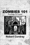 Zombies 101: Knowledge Is Survival - Robert Cordray