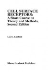 Cell Surface Receptors: A Short Course on Theory and Methods - Lee E. Limbird