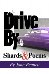 Drive by: Shards & Poems - John Bennett