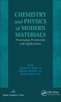 Chemistry and Physics of Modern Materials: Processing, Production and Applications - A.K. Haghi, P.M. Sivakumar, Nazmul Islam