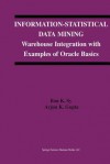 Information-Statistical Data Mining: Warehouse Integration with Examples of Oracle Basics - Bon K Sy, Arjun K. Gupta