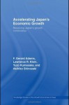 Accelerating Japan's Economic Growth: Resolving Japan's Growth Controversy (Routledge Studies in the Growth Economies of Asia) - F. Gerard Adams, Lawrence R. Klein, Kumasaka Yuzo, Shinozaki Akihiko