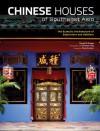 Chinese Houses of Southeast Asia: The Eclectic Architecture of Sojourners and Settlers - Ronald G. Knapp, Wang Gungwu, A. Chester Ong