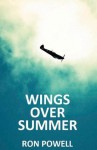 Wings Over Summer: A Battle of Britain Novel - Ron Powell