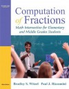 Computation of Fractions: Math Intervention for Elementary and Middle Grades Students - Bradley Witzel