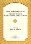 The Canterbury Tales: Fifteenth-Century Continuations and Additions: Lydgate's Prologue to the Siege of Thebes, Ploughman's Tale, Cook's Tale, Beryn (TEAMS Middle English Texts) - John M. Bowers