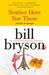 Neither here nor there: Travels in Europe - Bill Bryson