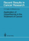 Application of Hyperthermia in the Treatment of Cancer - Rolf D Issels, Wolfgang Wilmanns