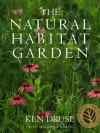 The Natural Habitat Garden - Ken Druse