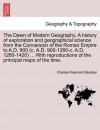 The Dawn of Modern Geography. A history of exploration and geographical science from the Conversion of the Roman Empire to A.D. 900 (c. A.D. 900-1260-c. A.D. 1260-1420) ... With reproductions of the principal maps of the time. - Charles Raymond Beazley