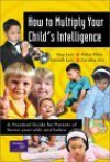 How to Multiply Your Child's Intelligence - May Lwin, Adam Khoo