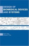 Design Of Biomedical Devices And Systems - Paul King, Neal Arvid Donner