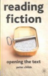 Reading Fiction: Opening the Text - Peter Childs