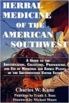 Herbal Medicine of the American Southwest: A Guide to the Medicinal and Edible Plants of the Southwestern United States - Charles W. Kane