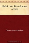 Sladek oder Die schwarze Armee (German Edition) - Ödön von Horváth