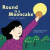 Round is a Mooncake: A Book of Shapes - Roseanne Thong, Grace Lin