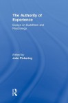 The Authority of Experience: Readings on Buddhism and Psychology (Curzon Studies in Asian Philosophy) - John Pickering