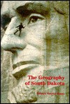 The Geography of South Dakota - Edward Patrick Hogan, Erin H. Fouberg, Orville E. Gab