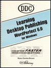 Learning Desktop Publishing: WordPerfect 6 for Windows - Iris Blanc