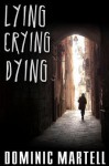 Lying Crying Dying: 0 - Dominic Martell