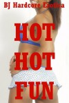 Hot Hot Fun: Five Explicit Erotica Stories - Sheena Stone, Jael Long, Paige Jamey, Brooke Weldon, Allysin Range