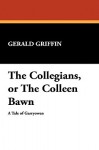 The Collegians, or the Colleen Bawn - Gerald Griffin