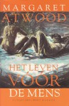 Het leven vóór de mens - Heleen ten Holt, Margaret Atwood