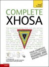 Complete Xhosa. by Beverly Kirsch, Silvia Skorgei - Beverley Kirsch