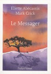 Le Messager - Eliette Abécassis, Mark Crick