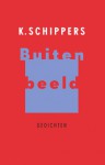 Buiten beeld - K. Schippers