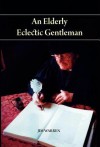 An Elderly Eclectic Gentleman - Jim Warren