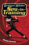 Bridget Wilder: Spy-in-Training - Jonathan Bernstein