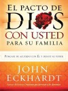 El Pacto de Dios Con Usted Para Su Familia: Pongase de Acuerdo Con El y Desate Su Poder - John Eckhardt