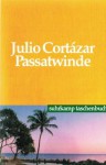 Passatwinde: Erzählungen - Julio Cortázar