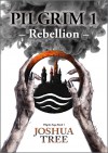 Pilgrim 1 - Rebellion: Band 1 der Pilgrim Saga (Fantasy) - Joshua Tree