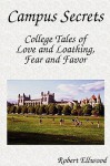 Campus Secrets: College Tales of Love and Loathing, Fear and Favor - Robert Ellwood