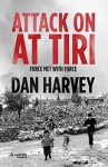 Attack on At Tiri: Force Met With Force - Dan Harvey