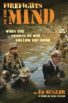 Firefights of the Mind: When the Demons of War Follow You Home - Ed Kugler