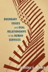 Boundary Issues and Dual Relationships in the Human Services - Frederic G. Reamer