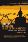 For Us Surrender Is Out of the Question: A Story from Burma's Never-Ending War - Mac McClelland