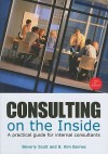 Consulting on the Inside: An Internal Consultant's Guide to Living and Working Inside Organzizations - Beverly Scott, B. Kim Barnes