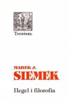 Hegel i filozofia - Marek Siemek