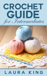 Crochet Guide For Intermediates - Laura King