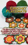 Crochet Placemats: 10 Beautiful Crochet Placemats With Elegant Crochet Napkin Rings - Pamela Dean